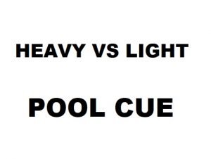heavy vs light pool cue
